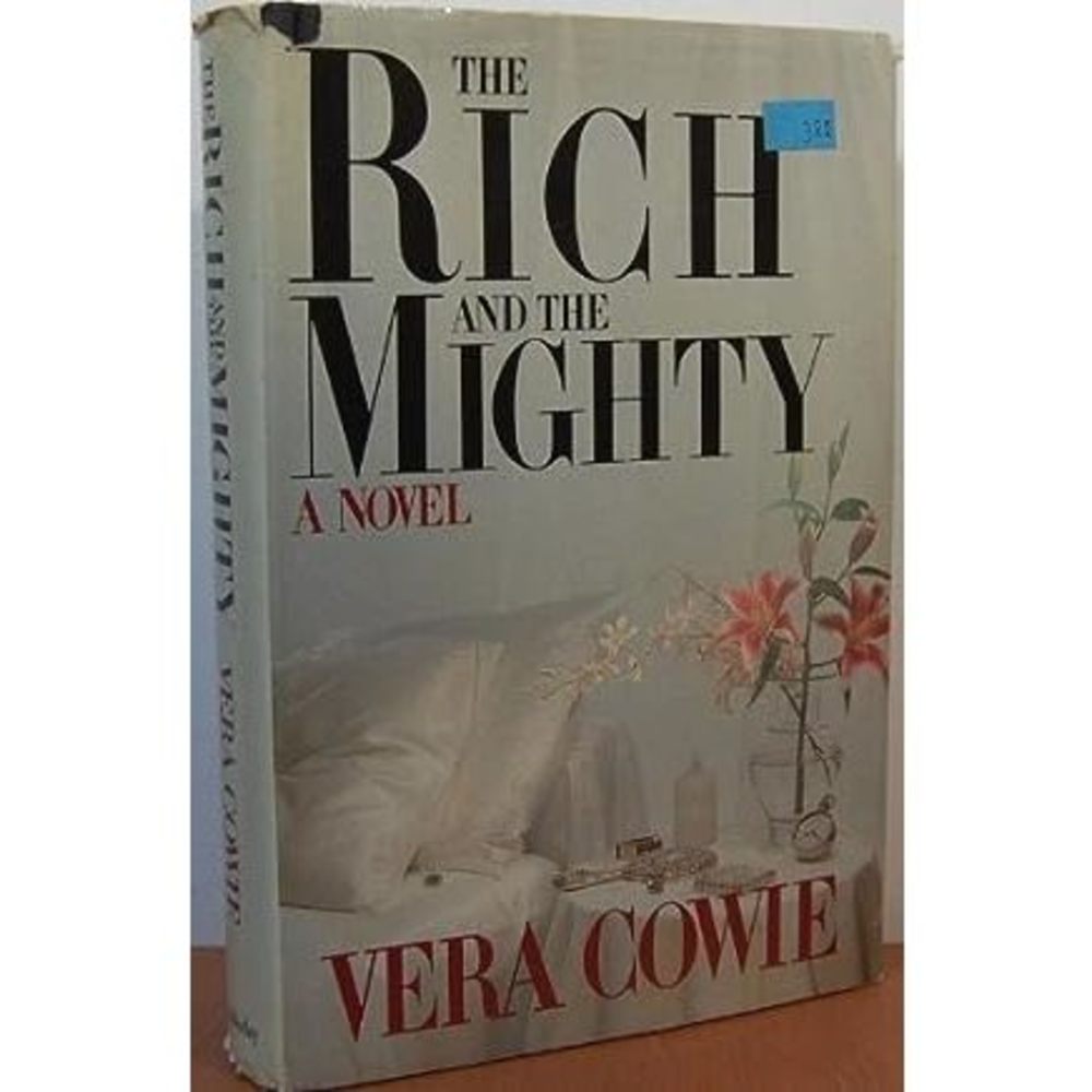 Rich and the Mighty by Cowie, Vera published by Doubleday (Hardcover)